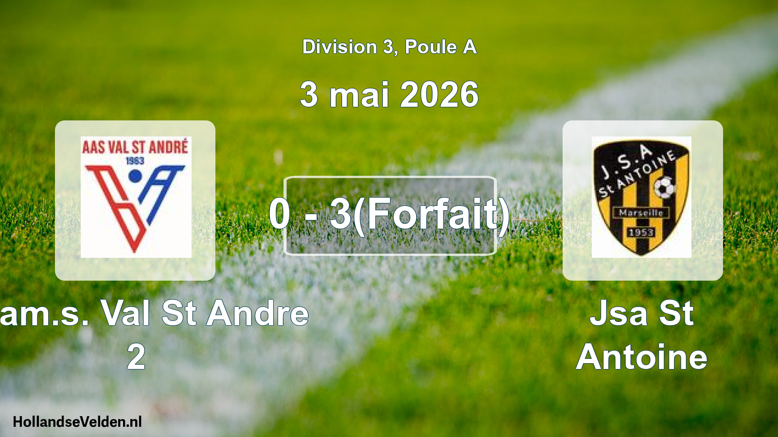 Gespeelde wedstrijd: A.am.s. Val St Andre 2 - Jsa St Antoine 0 - 3(Forfait) (3 mei 2026)