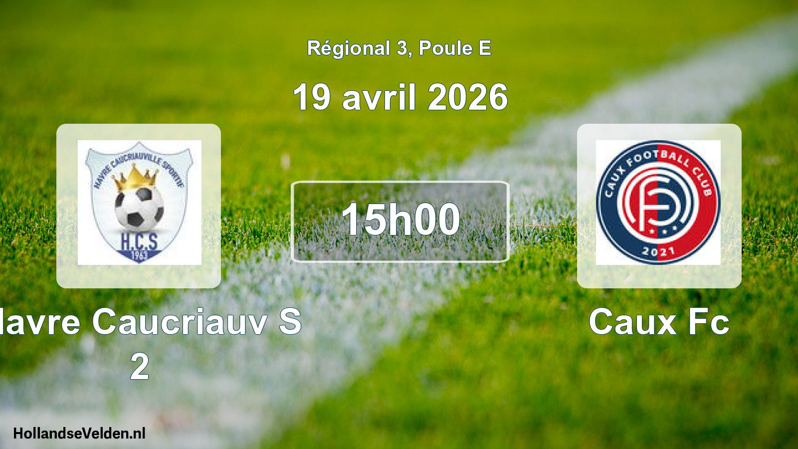 Geplande wedstrijd: Havre Caucriauv S 2 - Caux Fc (19 avril 2026)