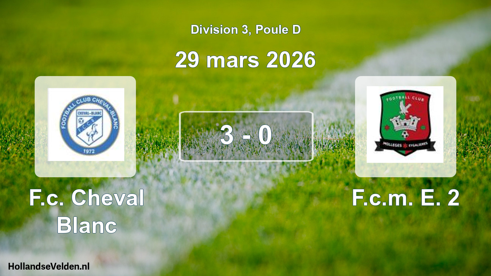 Gespeelde wedstrijd: F.c. Cheval Blanc - F.c.m. E. 2 3 - 0 (29 maart 2026)