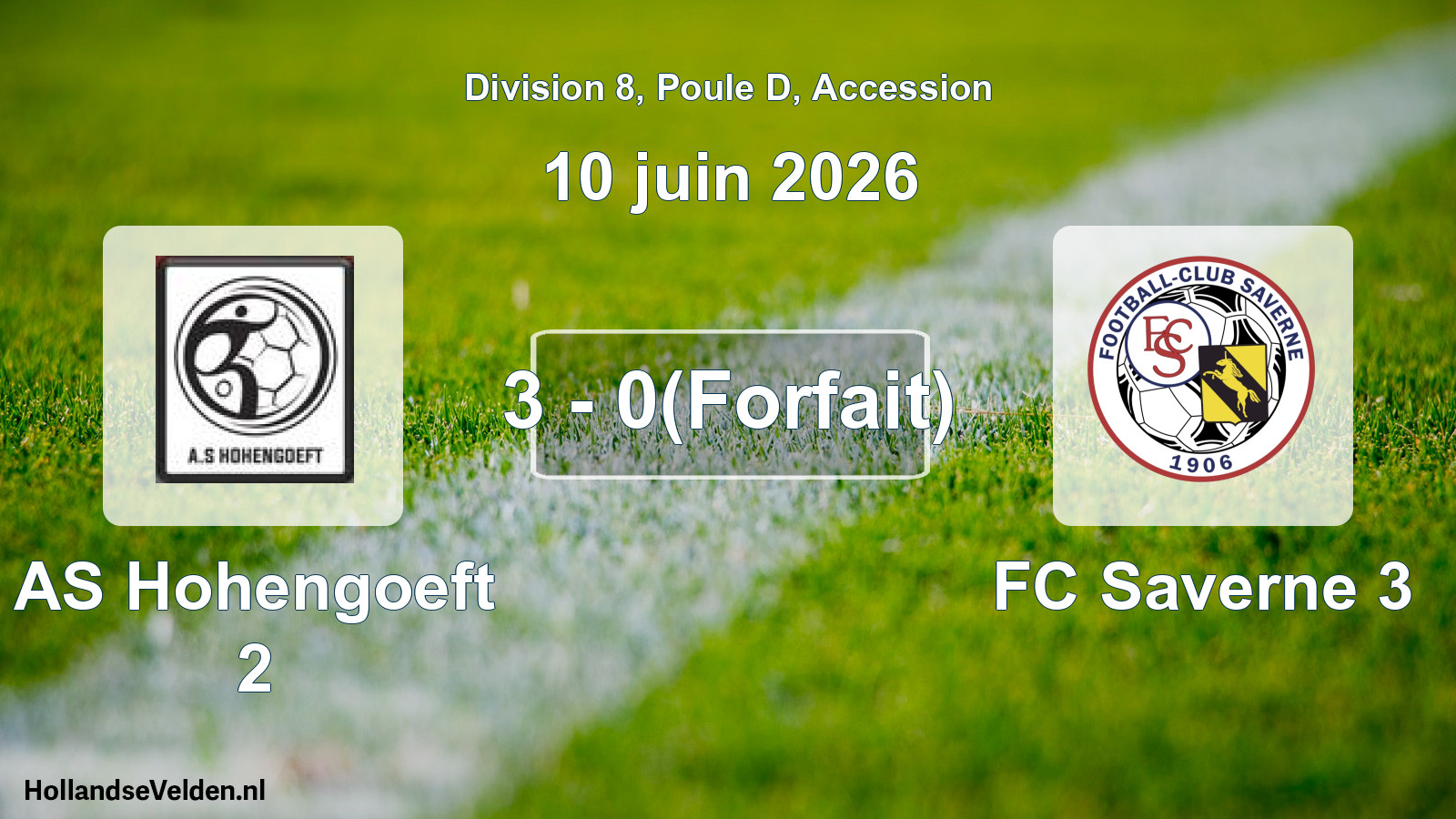 Gespeelde wedstrijd: AS Hohengoeft 2 - FC Saverne 3 3 - 0(Forfait) (10 juni 2026)