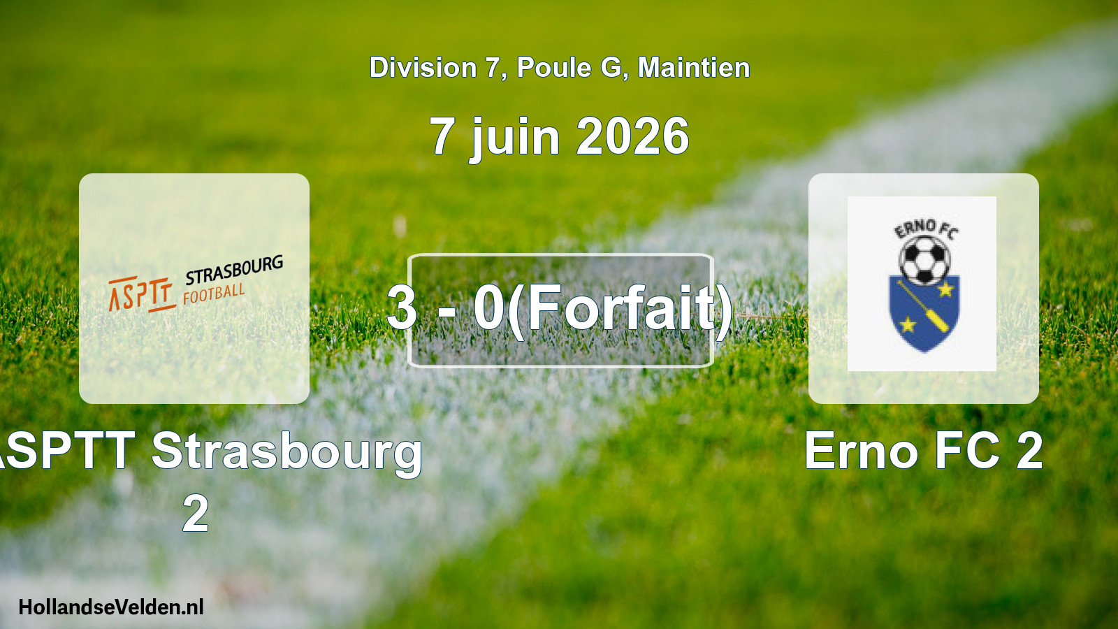 Gespeelde wedstrijd: ASPTT Strasbourg 2 - Erno FC 2 3 - 0(Forfait) (7 juni 2026)