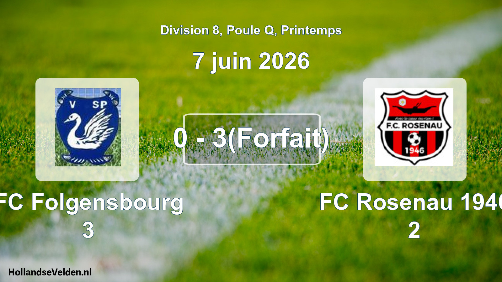 Gespeelde wedstrijd: FC Folgensbourg 3 - FC Rosenau 1946 2 0 - 3(Forfait) (7 juni 2026)
