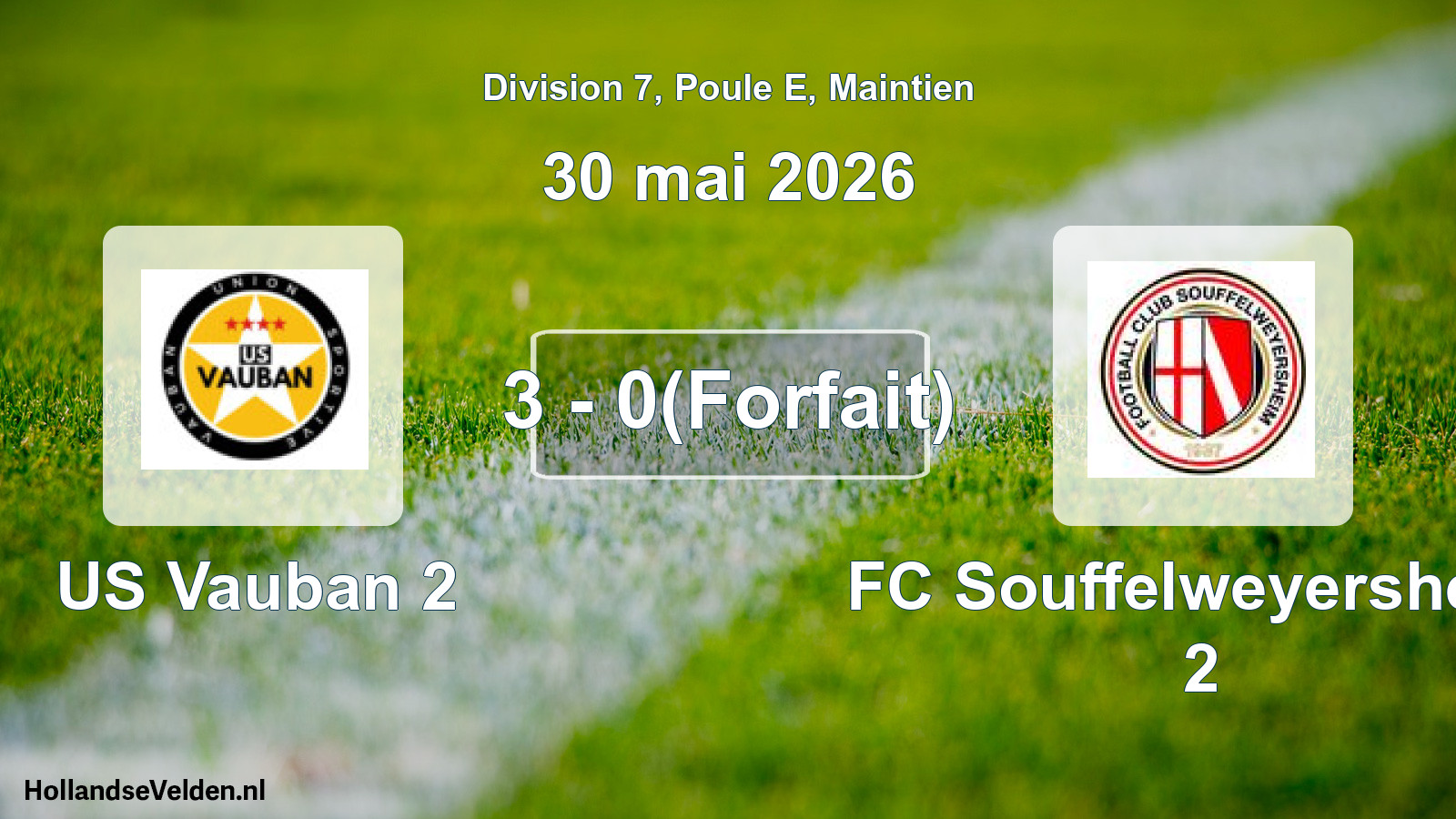 Gespeelde wedstrijd: US Vauban 2 - FC Souffelweyersheim 2 3 - 0(Forfait) (30 mei 2026)