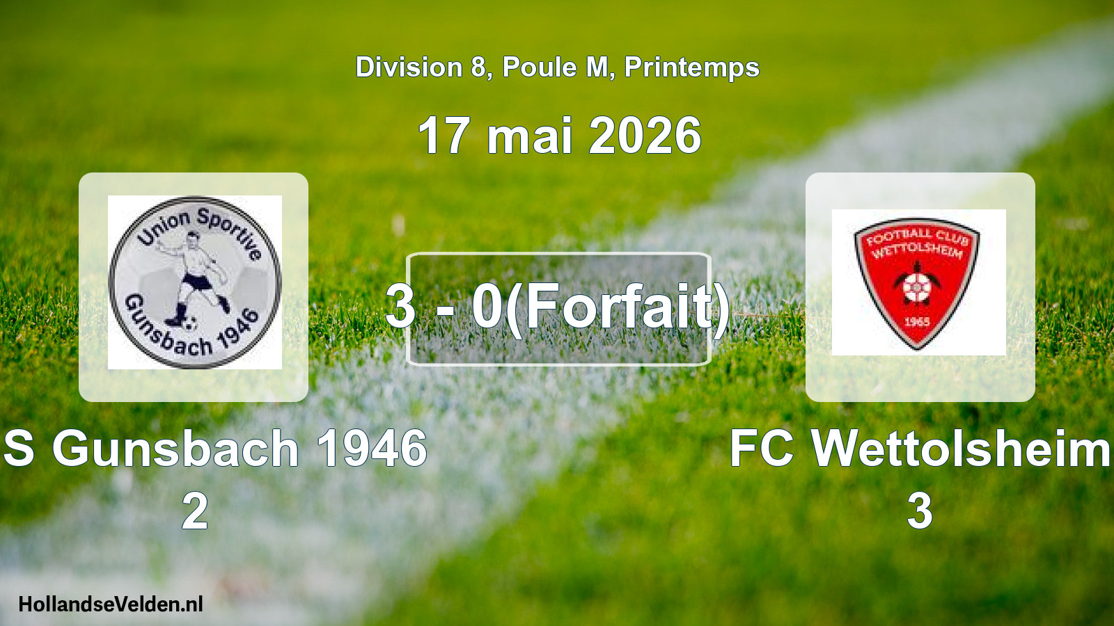 Gespeelde wedstrijd: US Gunsbach 1946 2 - FC Wettolsheim 3 3 - 0(Forfait) (17 mei 2026)