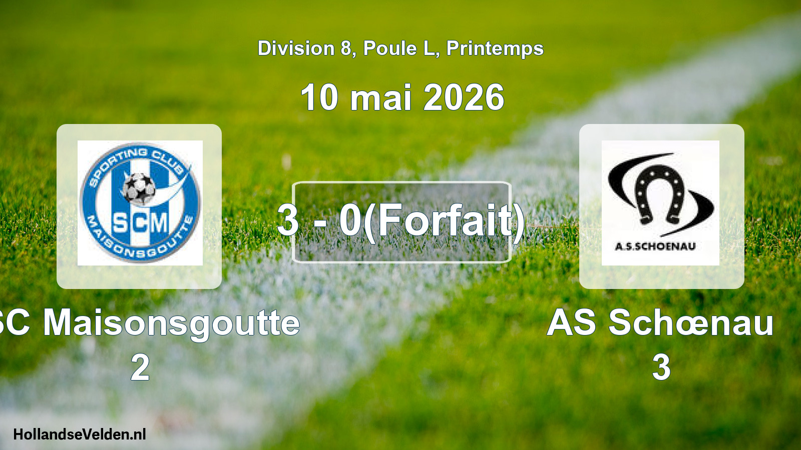 Gespeelde wedstrijd: SC Maisonsgoutte 2 - AS Schœnau 3 3 - 0(Forfait) (10 mei 2026)