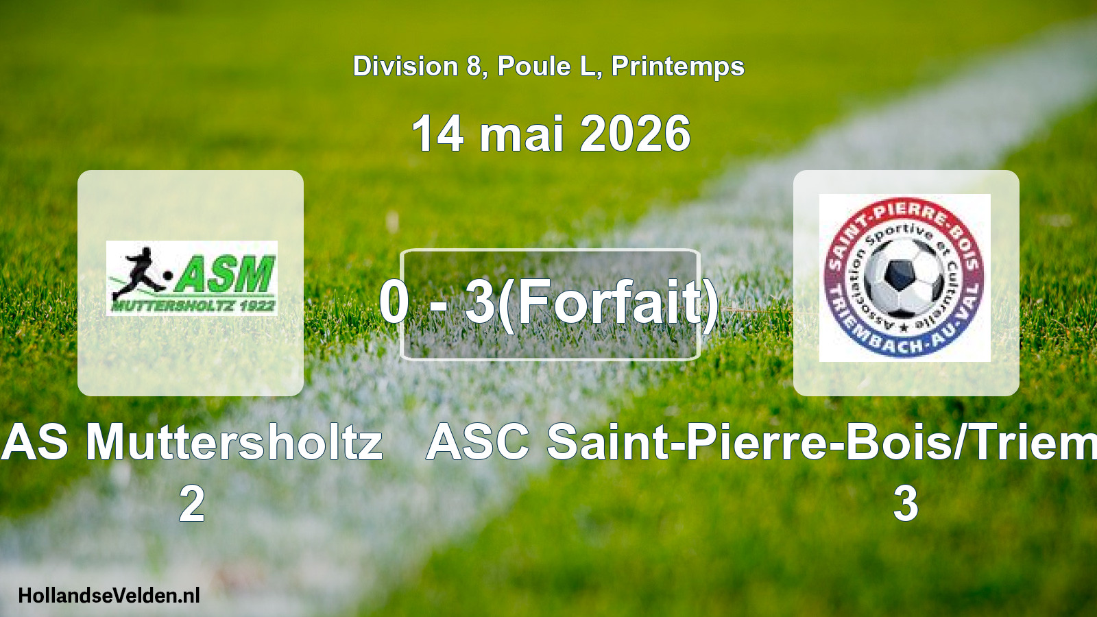 Gespeelde wedstrijd: AS Muttersholtz 2 - ASC Saint-Pierre-Bois/Triembach-au-Val 3 0 - 3(Forfait) (14 mei 2026)