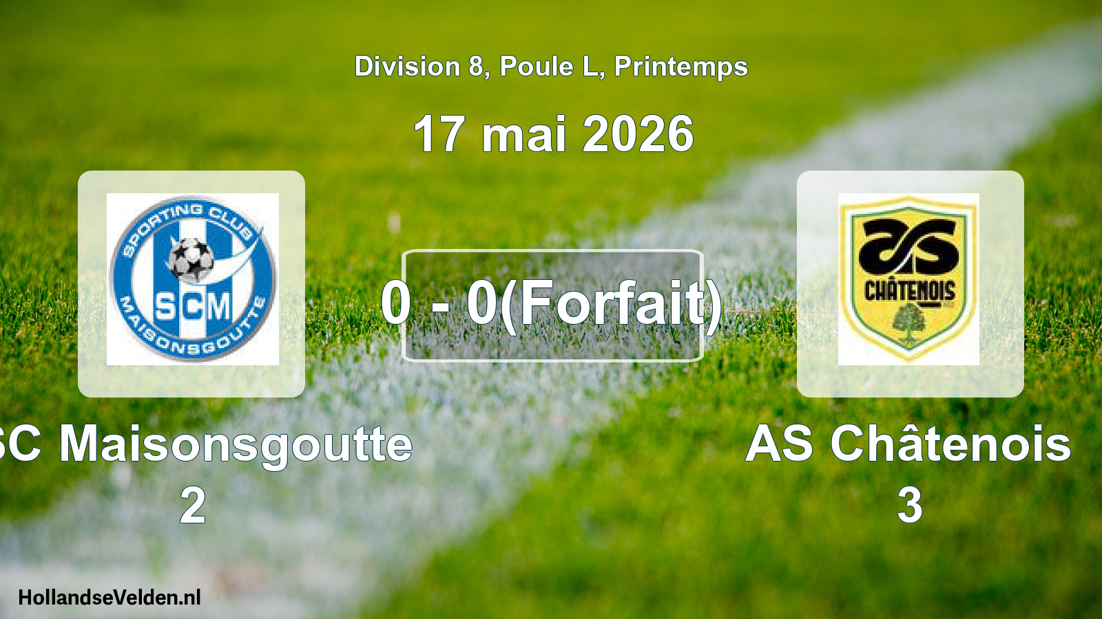 Match joué: SC Maisonsgoutte 2 - AS Châtenois 3 0 - 0(Forfait) (17 mai 2026)