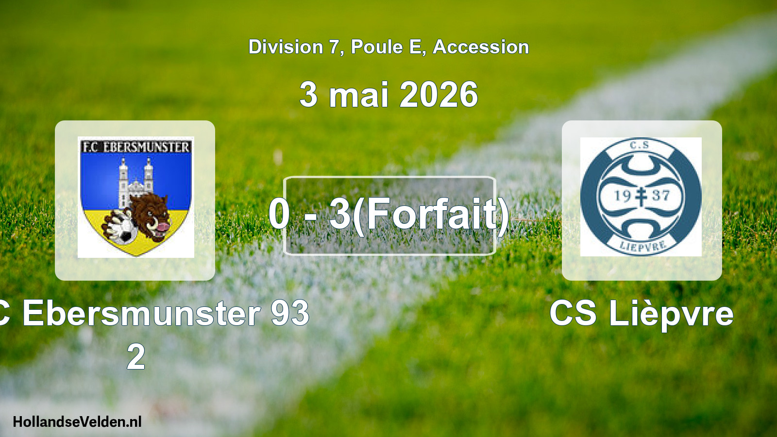 Gespeelde wedstrijd: FC Ebersmunster 93 2 - CS Lièpvre 0 - 3(Forfait) (3 mei 2026)