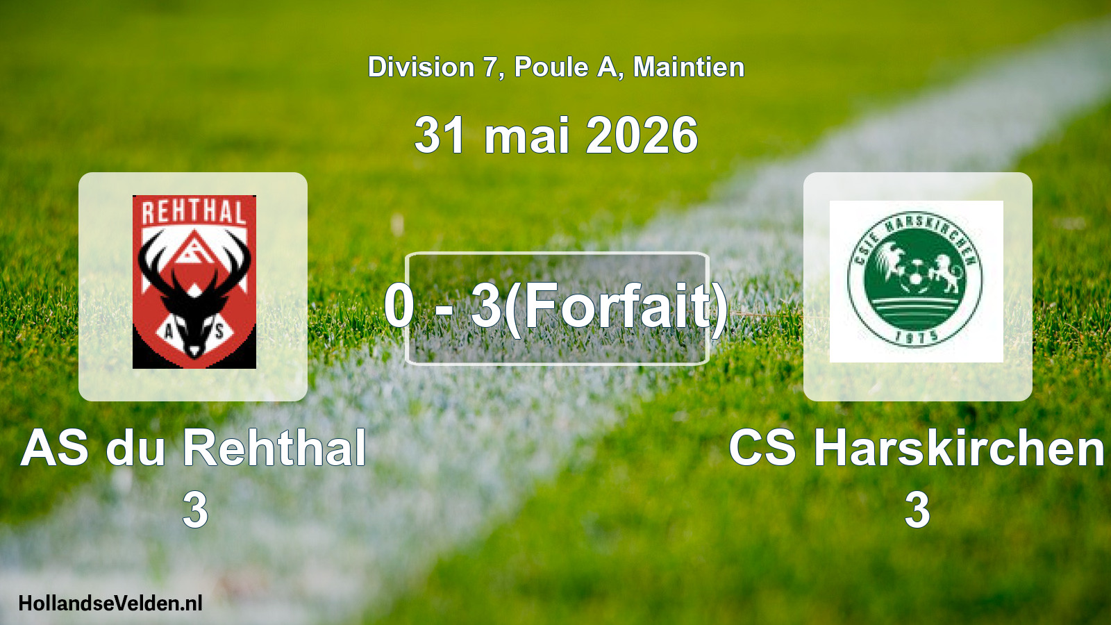 Gespeelde wedstrijd: AS du Rehthal 3 - CS Harskirchen 3 0 - 3(Forfait) (31 mei 2026)