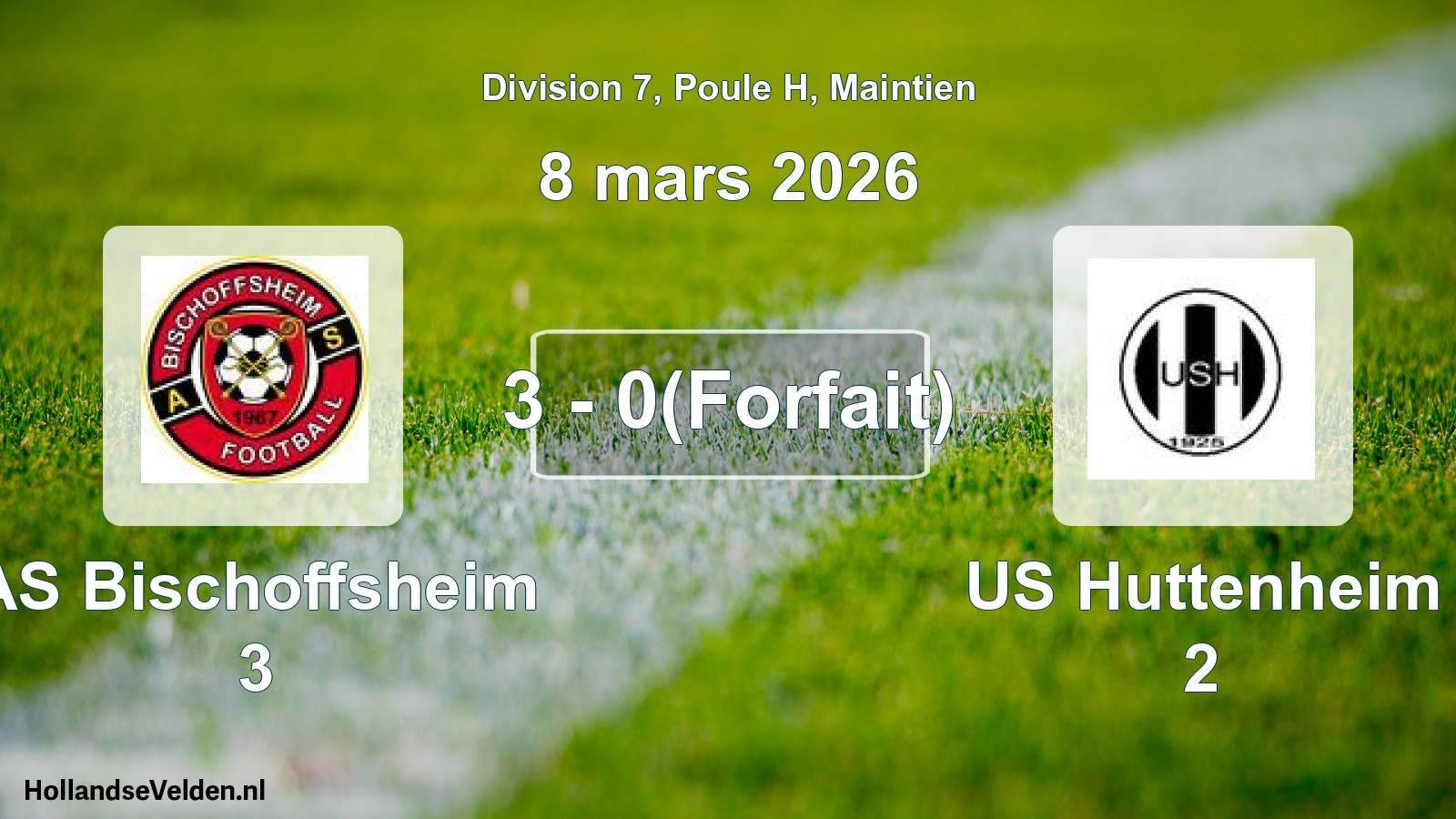Gespeelde wedstrijd: AS Bischoffsheim 3 - US Huttenheim 2 3 - 0(Forfait) (8 maart 2026)