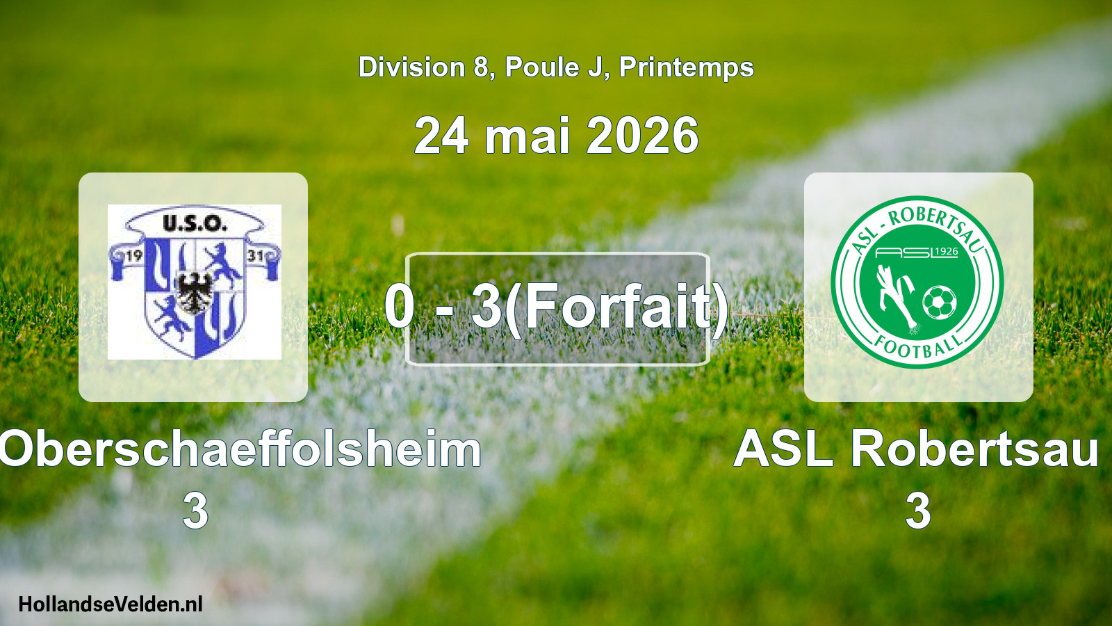 Gespeelde wedstrijd: US Oberschaeffolsheim 3 - ASL Robertsau 3 0 - 3(Forfait) (24 mei 2026)