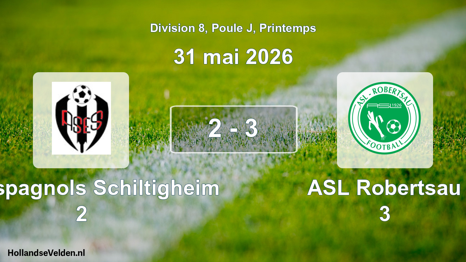 Gespeelde wedstrijd: AS Espagnols Schiltigheim 2 - ASL Robertsau 3 2 - 3 (31 mei 2026)