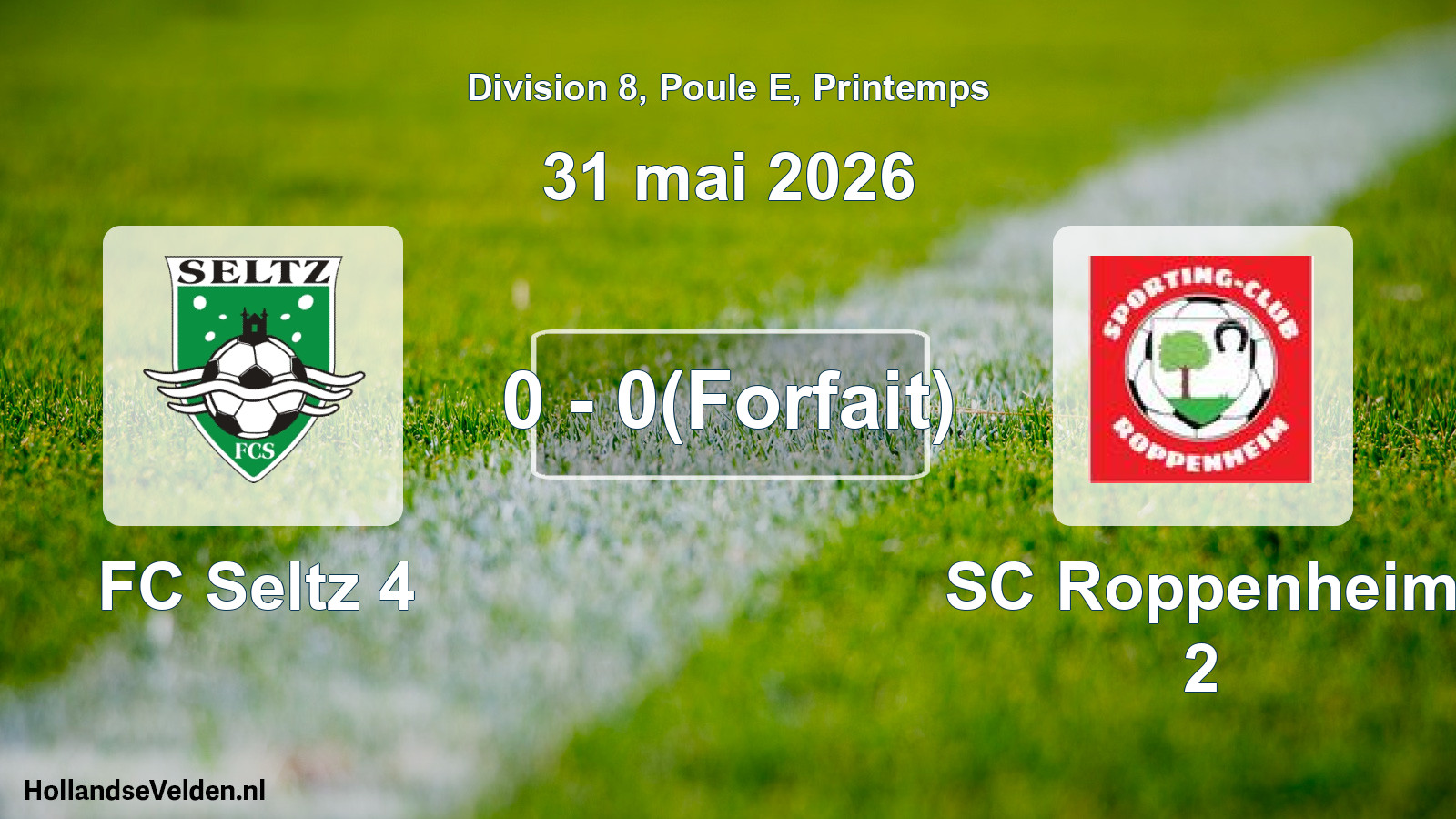 Match joué: FC Seltz 4 - SC Roppenheim 2 0 - 0(Forfait) (31 mai 2026)
