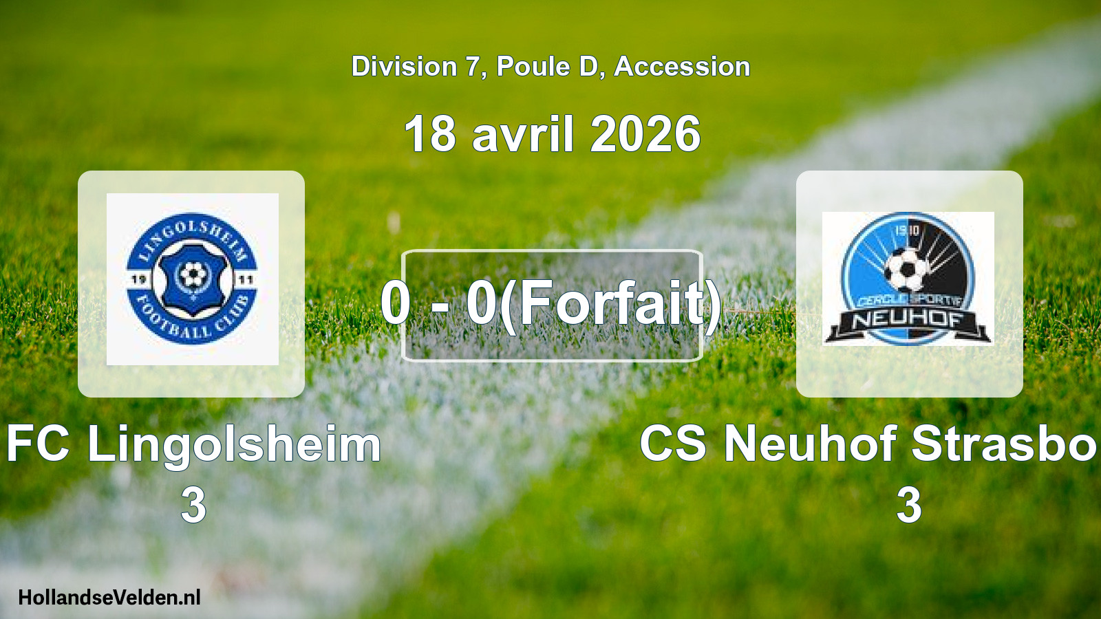 Gespeelde wedstrijd: FC Lingolsheim 3 - CS Neuhof Strasbourg 3 0 - 0(Forfait) (18 april 2026)
