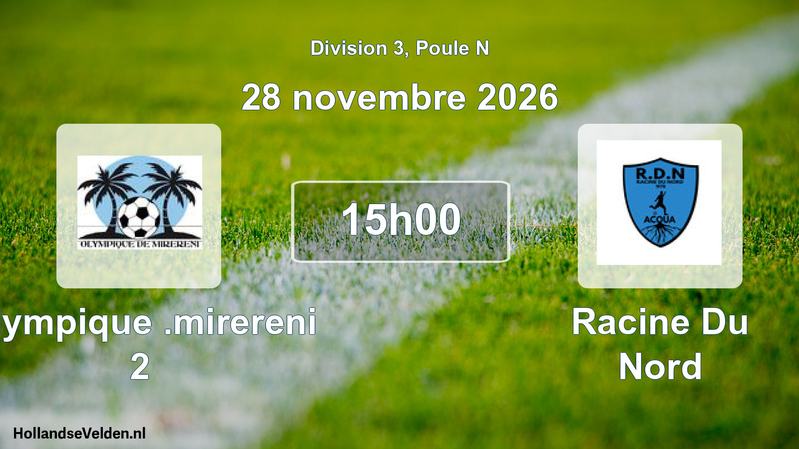 Match programmé: Olympique .mirereni 2 - Racine Du Nord (28 novembre 2026)