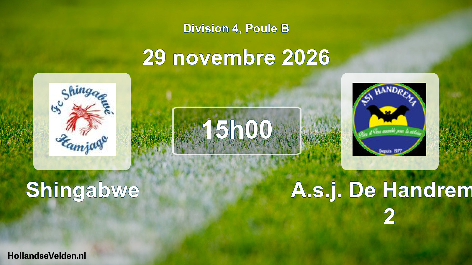 Match programmé: Shingabwe - A.s.j. De Handrema 2 (29 novembre 2026)