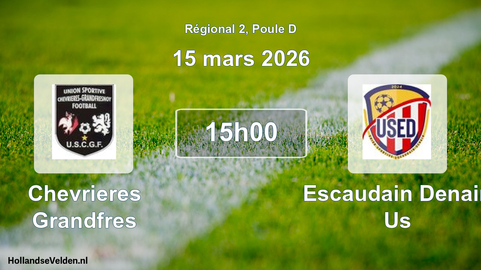 Geplande wedstrijd: Chevrieres Grandfres - Escaudain Denain Us (15 mars 2026)