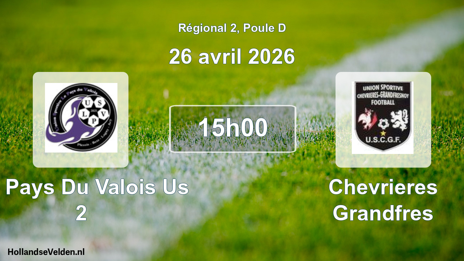 Scheduled Match: Le Pays Du Valois Us 2 - Chevrieres Grandfres (26 April 2026)