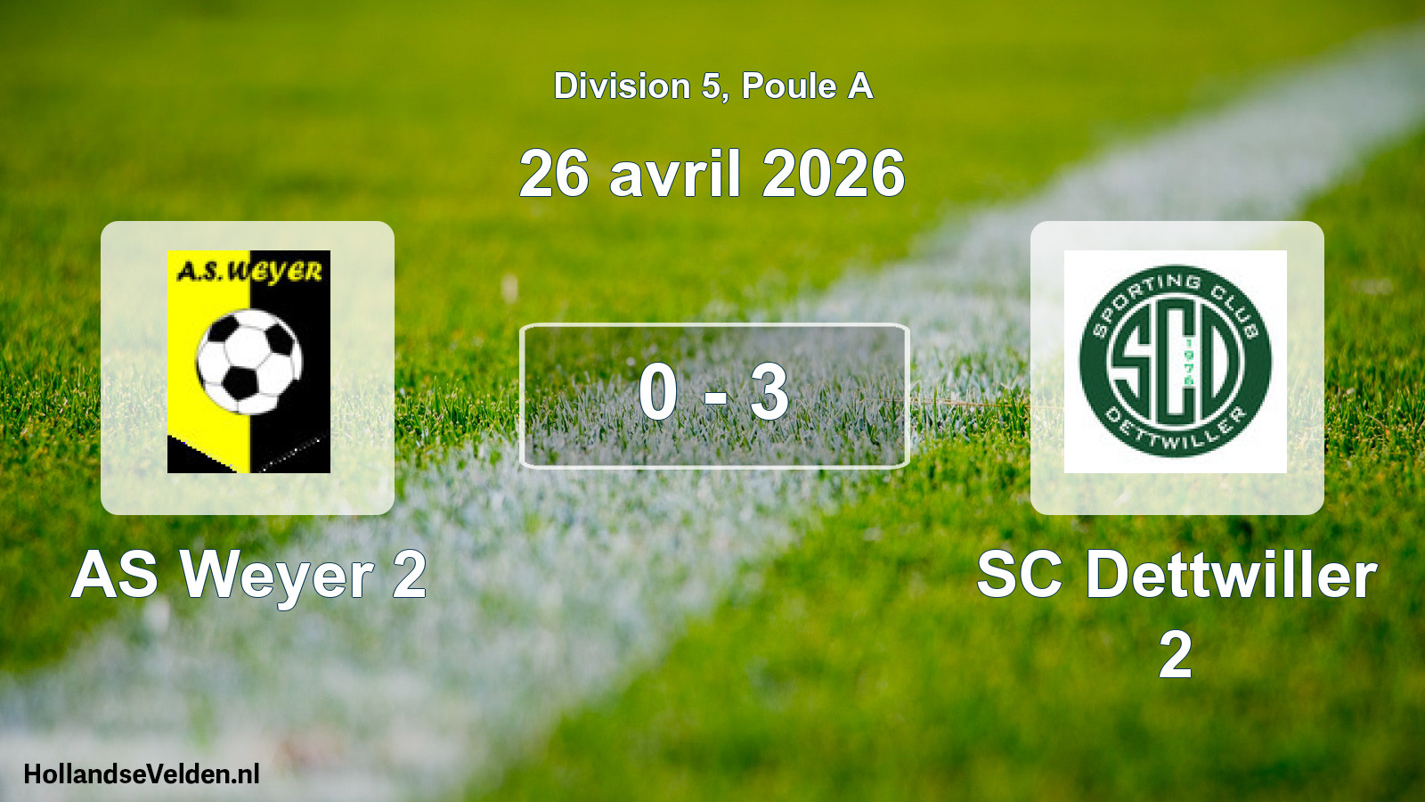 Match joué: AS Weyer 2 - SC Dettwiller 2 0 - 3 (26 avril 2026)