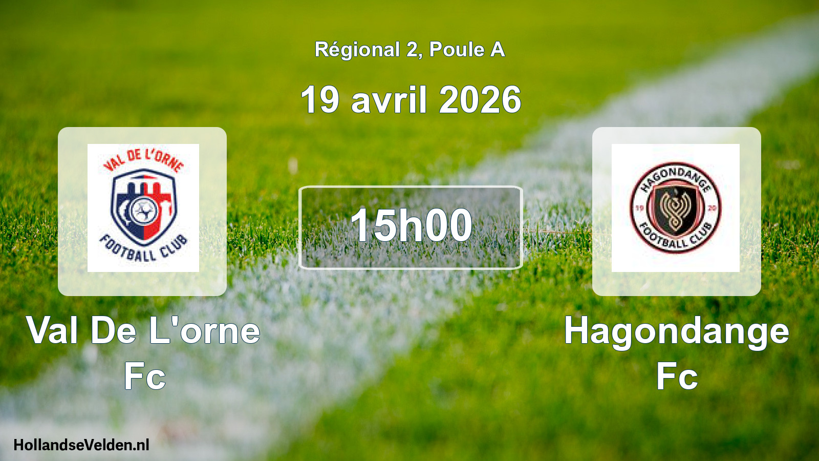 Geplande wedstrijd: Val De L'orne Fc - Hagondange Fc (19 avril 2026)