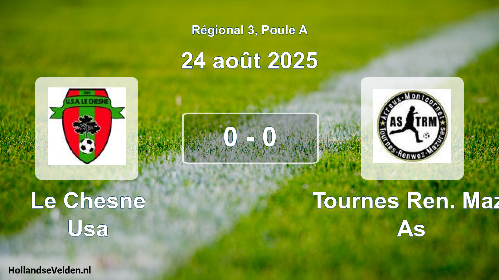 Total number of matches played: Le Chesne Usa - Tournes Ren. Maz. As 0 - 0 (24 August 2025)