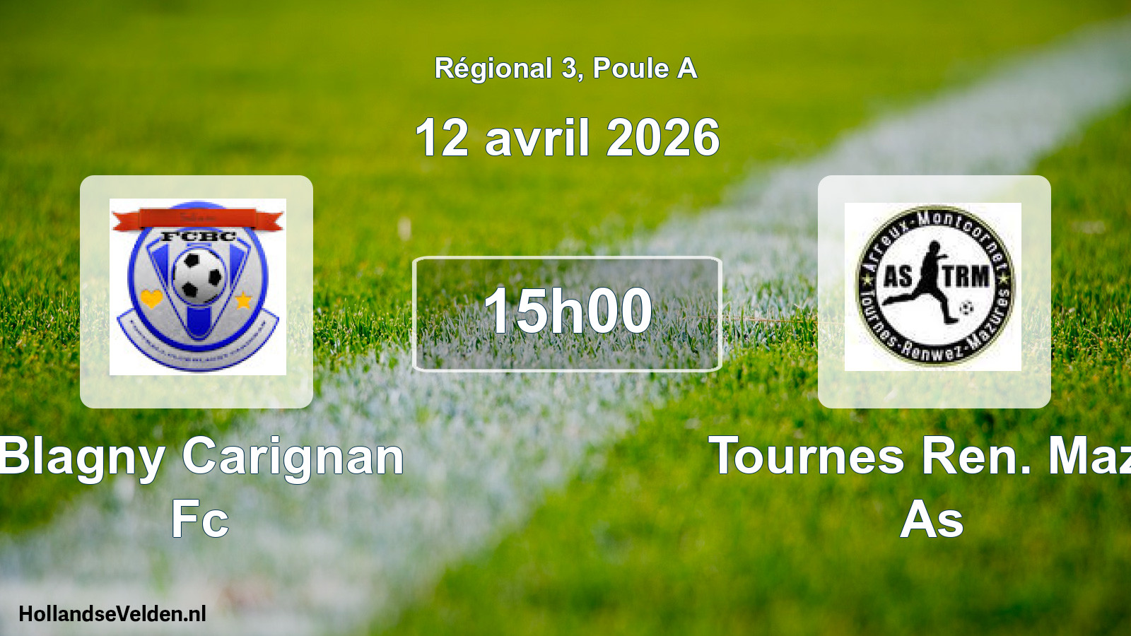 Geplande wedstrijd: Blagny Carignan Fc - Tournes Ren. Maz. As (12 avril 2026)