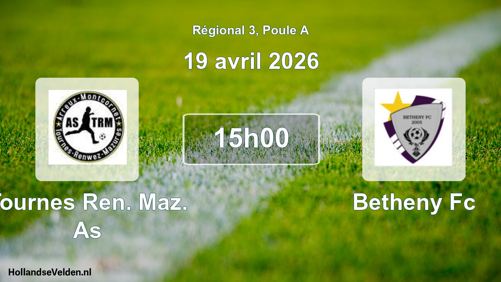 Geplande wedstrijd: Tournes Ren. Maz. As - Betheny Fc (19 avril 2026)