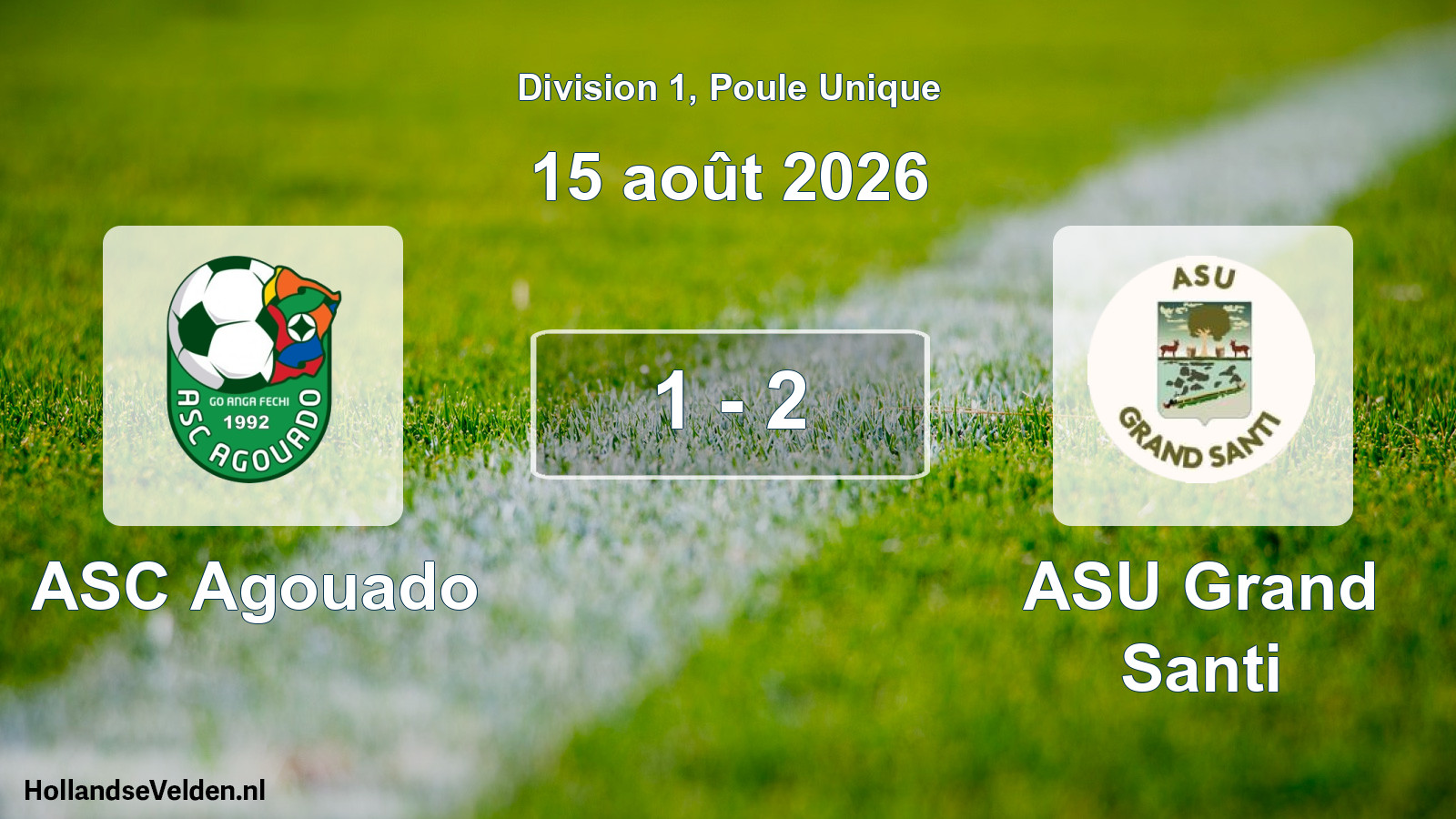Match joué: ASC Agouado - ASU Grand Santi 1 - 2 (15 août 2026)