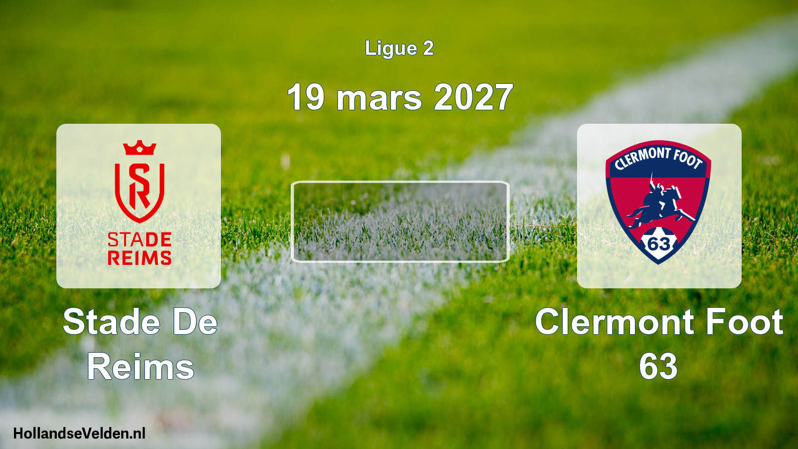 Scheduled Match: Stade De Reims - Clermont Foot 63 (19 March 2027)