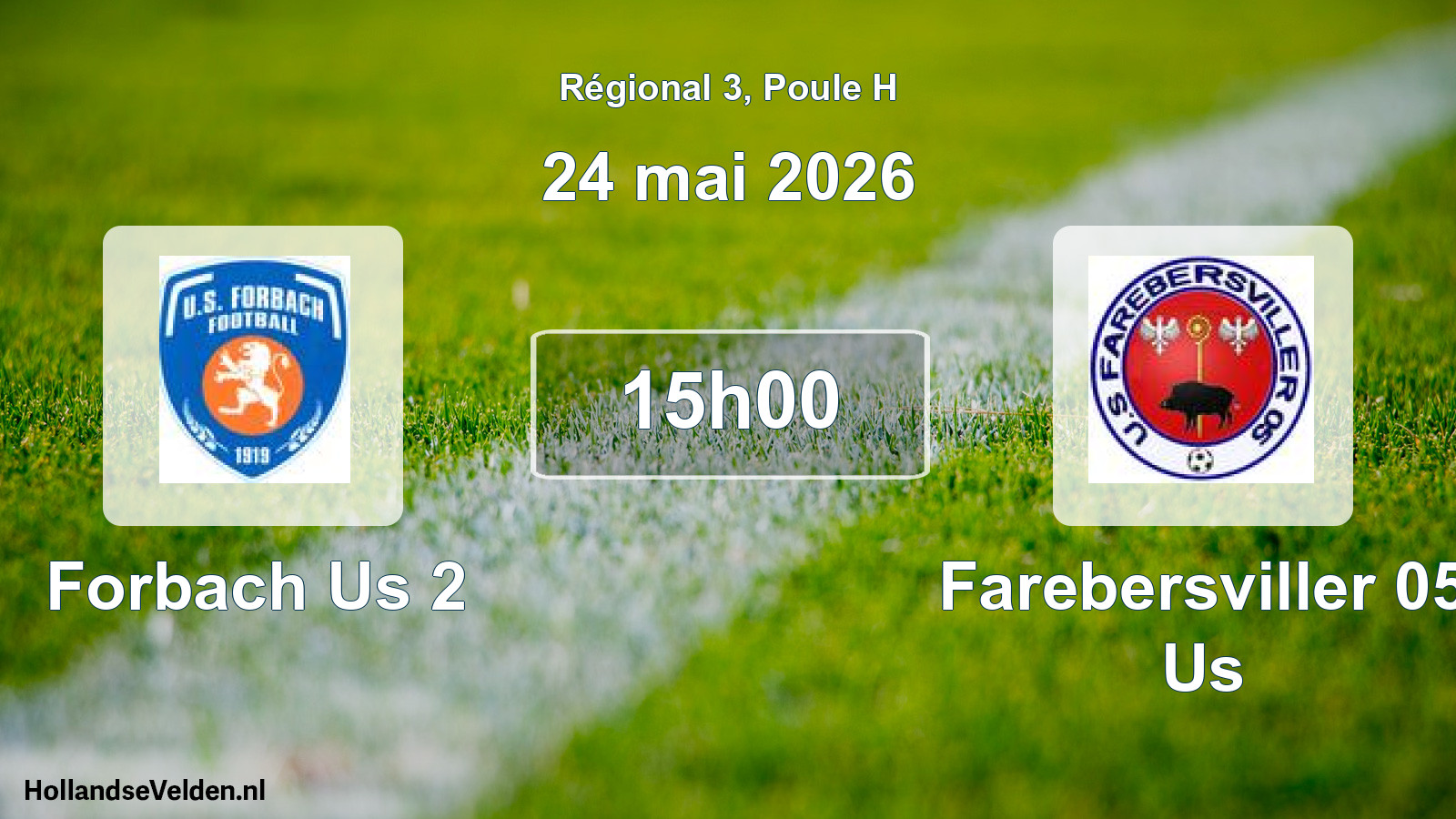 Geplande wedstrijd: Forbach Us 2 - Farebersviller 05 Us (24 mei 2026)