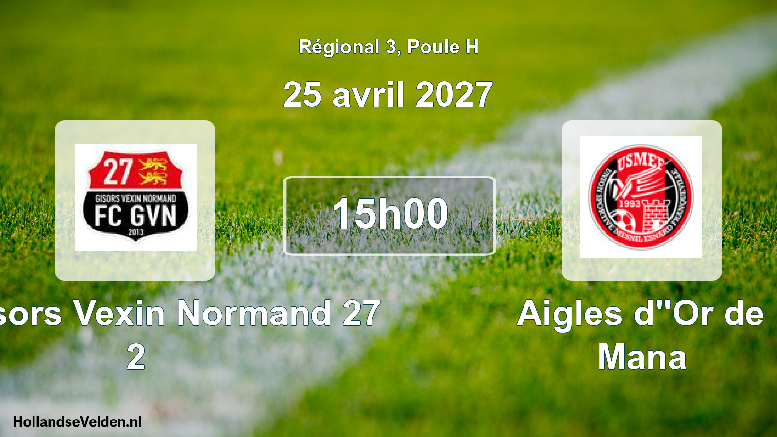 Scheduled Match: FC Gisors Vexin Normand 27 2 - Aigles d''Or de Mana (25 April 2027)