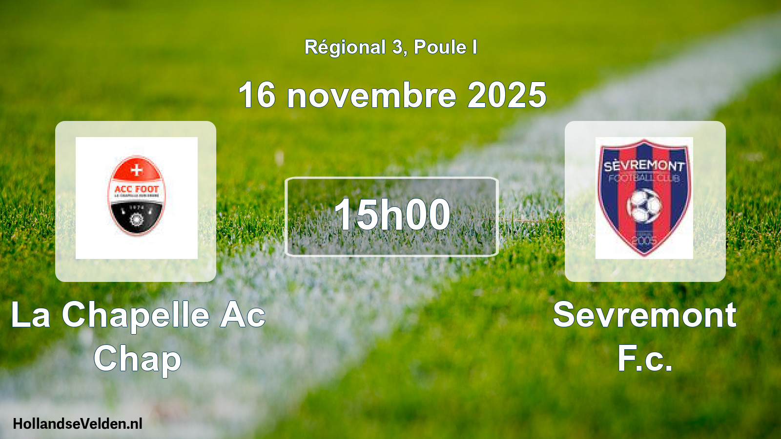 Geplande wedstrijd: La Chapelle Ac Chap - Sevremont F.c. (16 novembre 2025)
