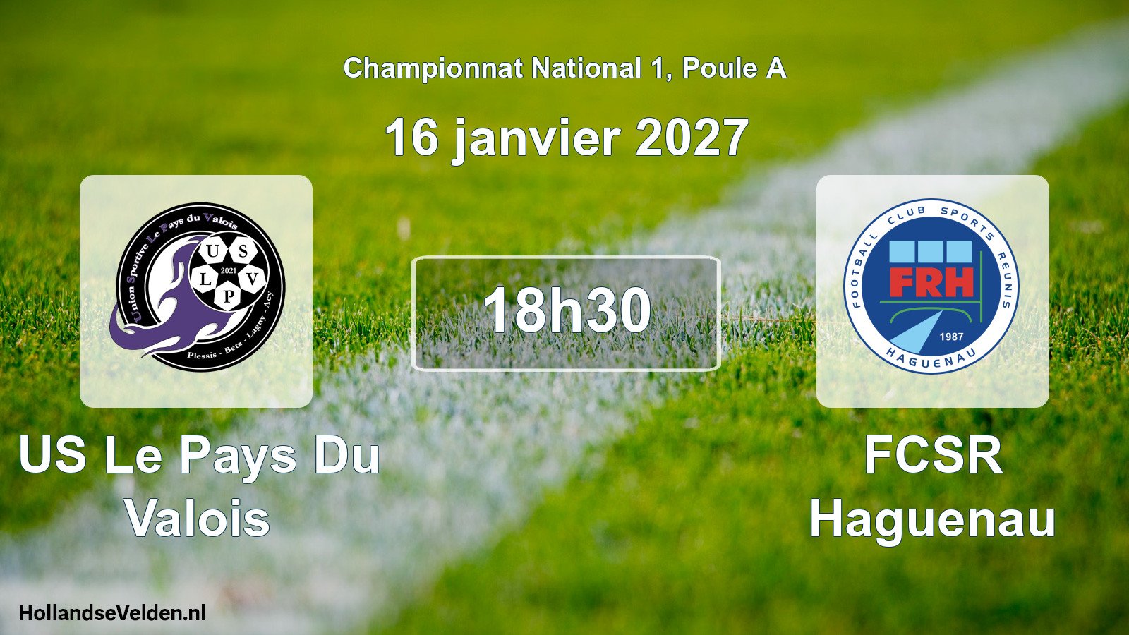 Scheduled Match: US Le Pays Du Valois - FCSR Haguenau (16 January 2027)