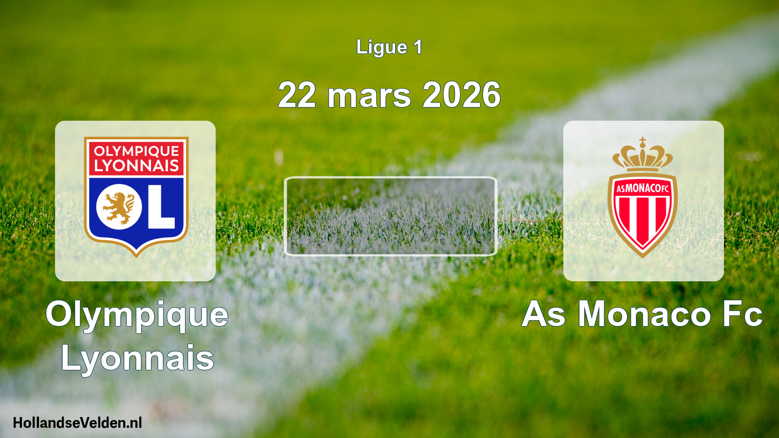 Geplande wedstrijd: Olympique Lyonnais - As Monaco Fc (22 mars 2026)