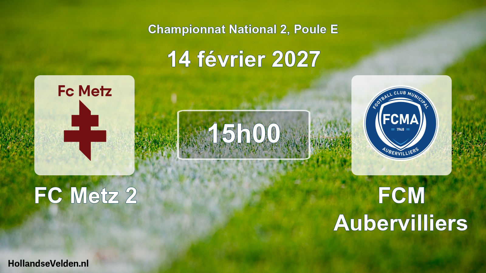 Scheduled Match: FC Metz 2 - FCM Aubervilliers (14 February 2027)