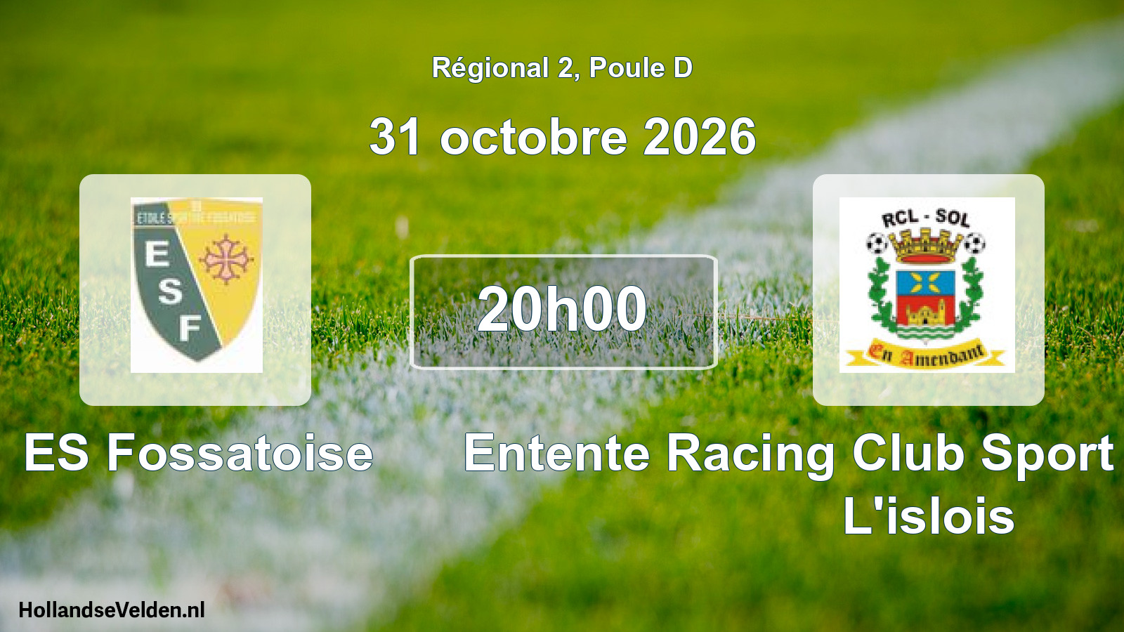 Match programmé: ES Fossatoise - Entente Racing Club Sport Olympique L'islois (31 octobre 2026)
