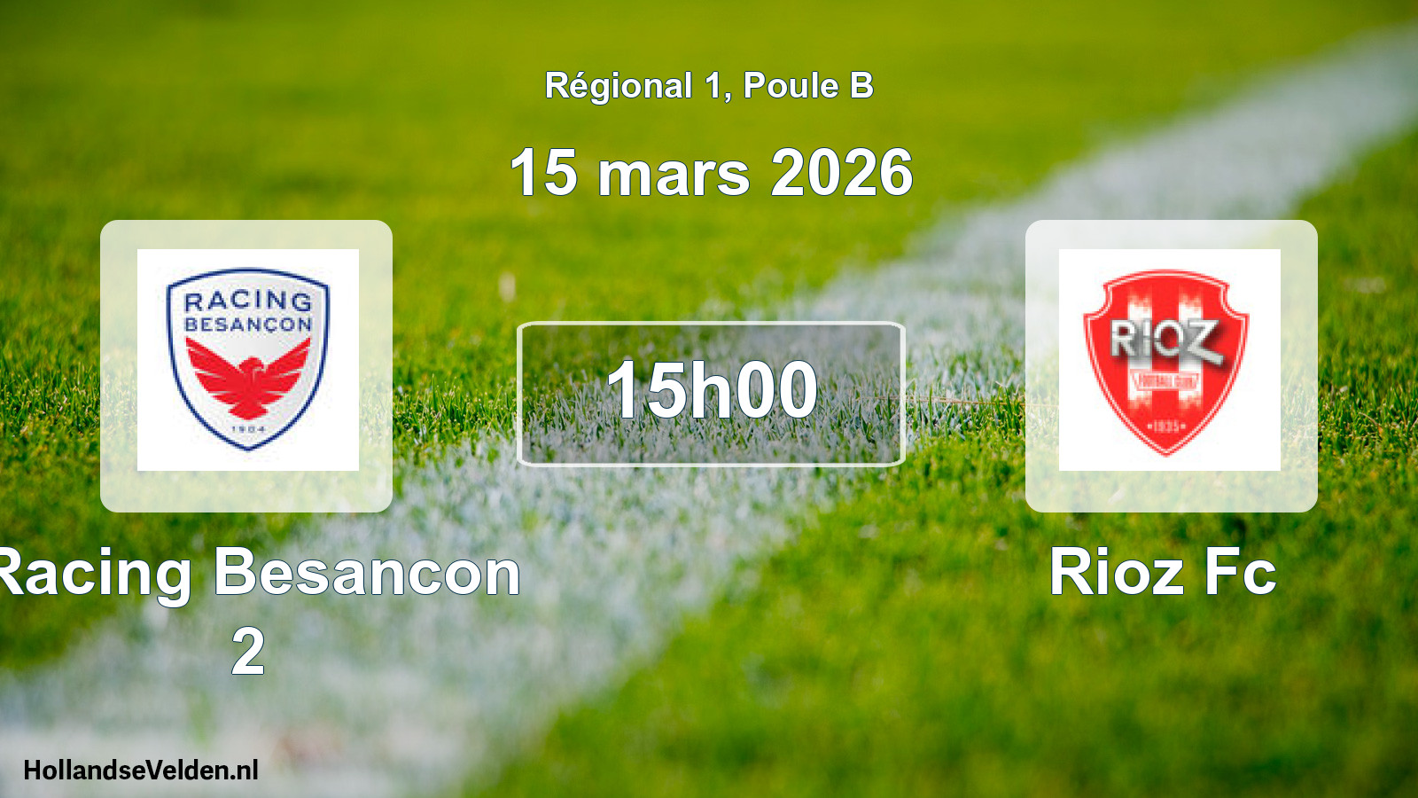 Scheduled Match: Racing Besancon 2 - Rioz Fc (15 March 2026)