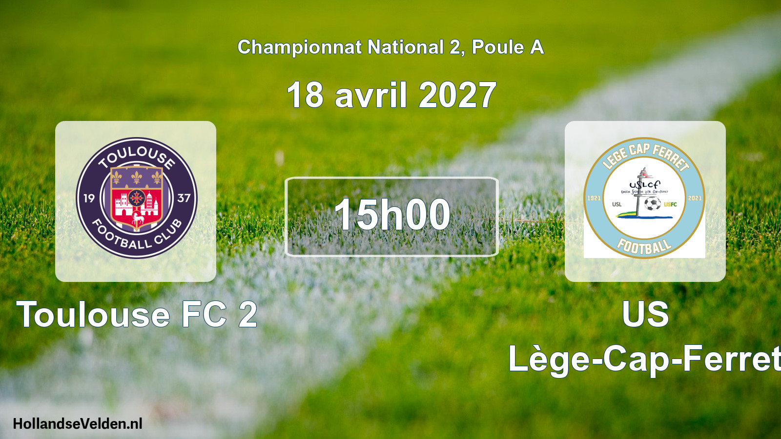 Scheduled Match: Toulouse FC 2 - US Lège-Cap-Ferret (18 April 2027)