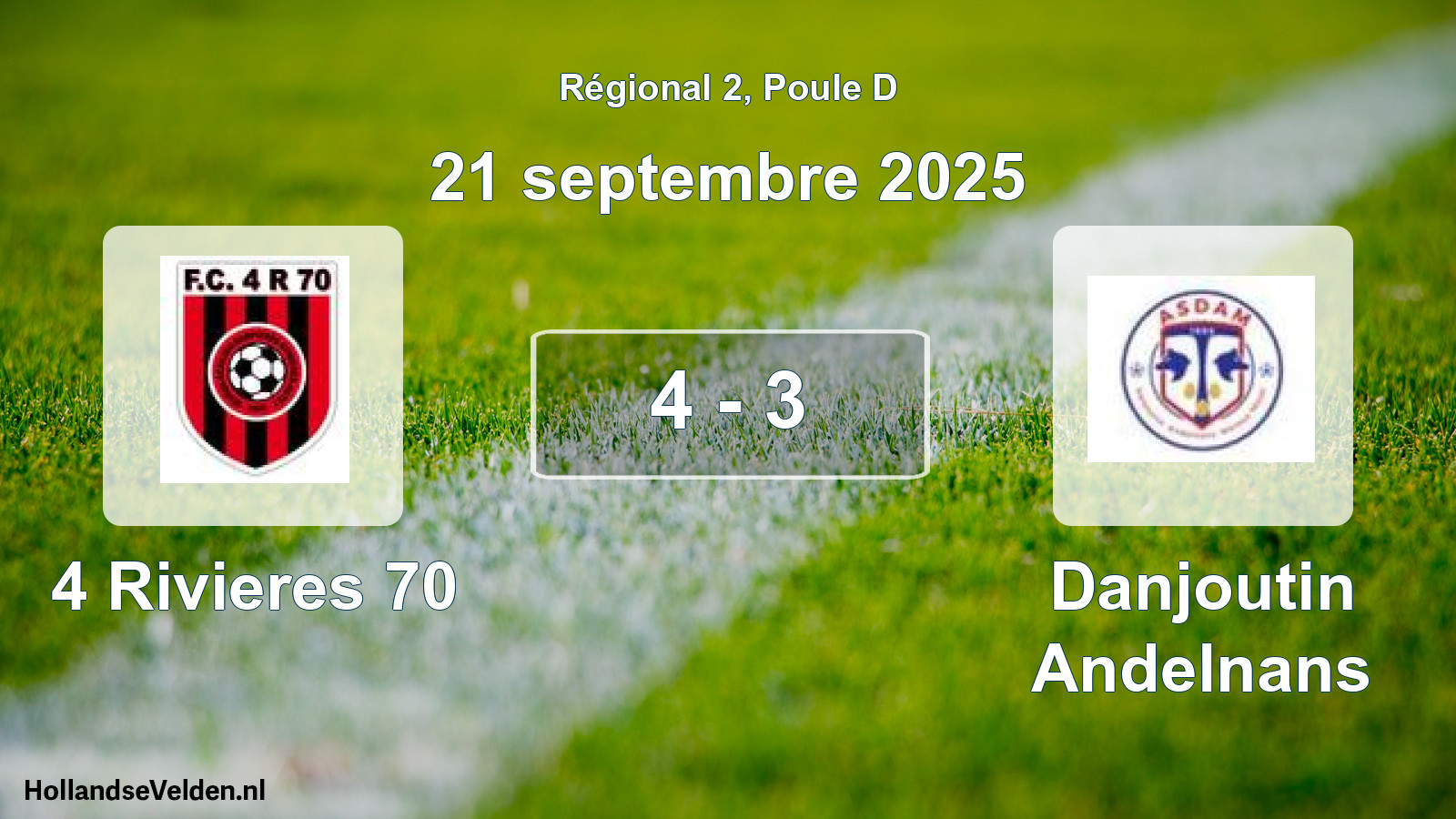 Total number of matches played: 4 Rivieres 70 - Danjoutin Andelnans 4 - 3 (21 September 2025)