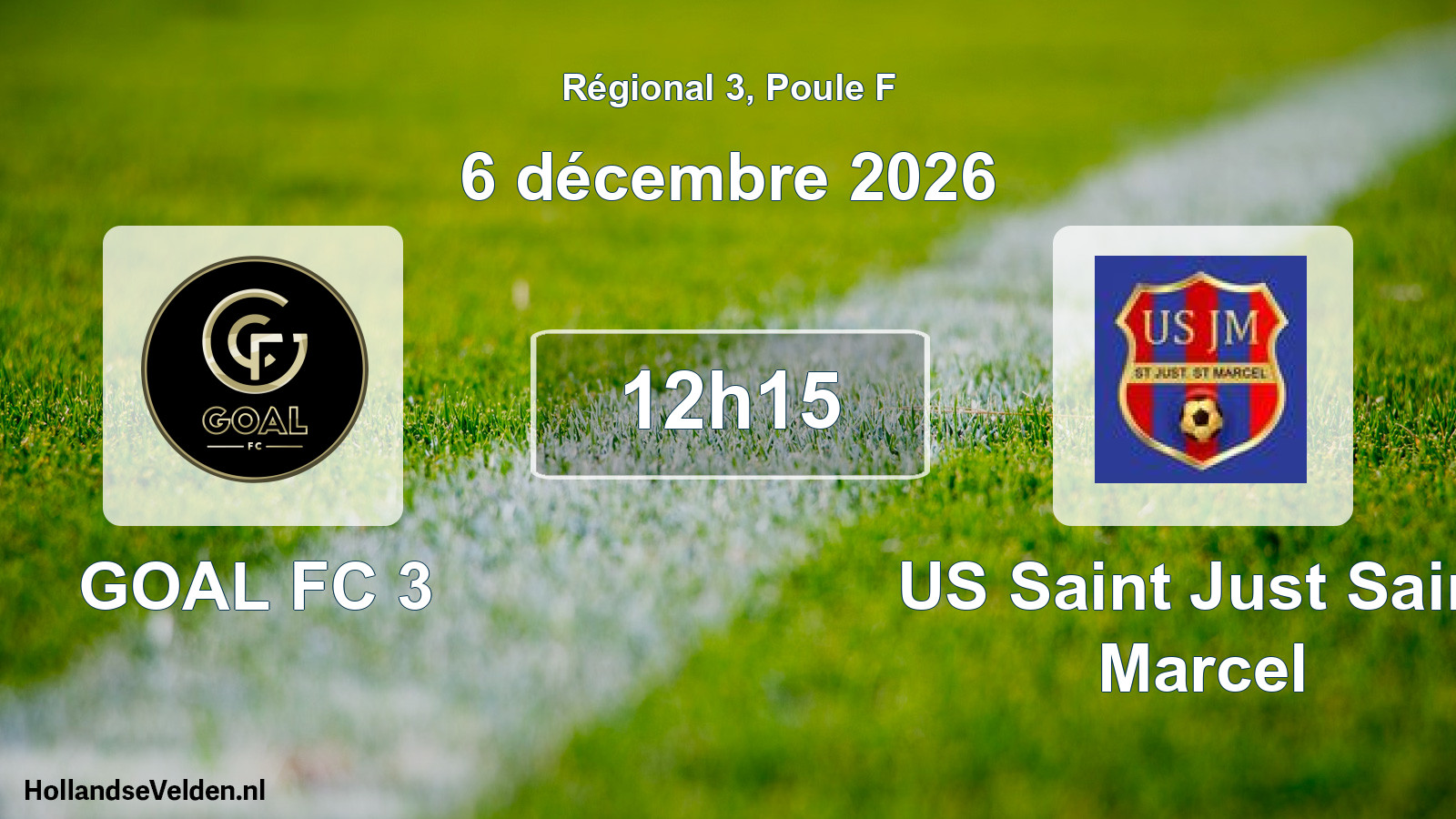 Scheduled Match: GOAL FC 3 - US Saint Just Saint Marcel (6 December 2026)