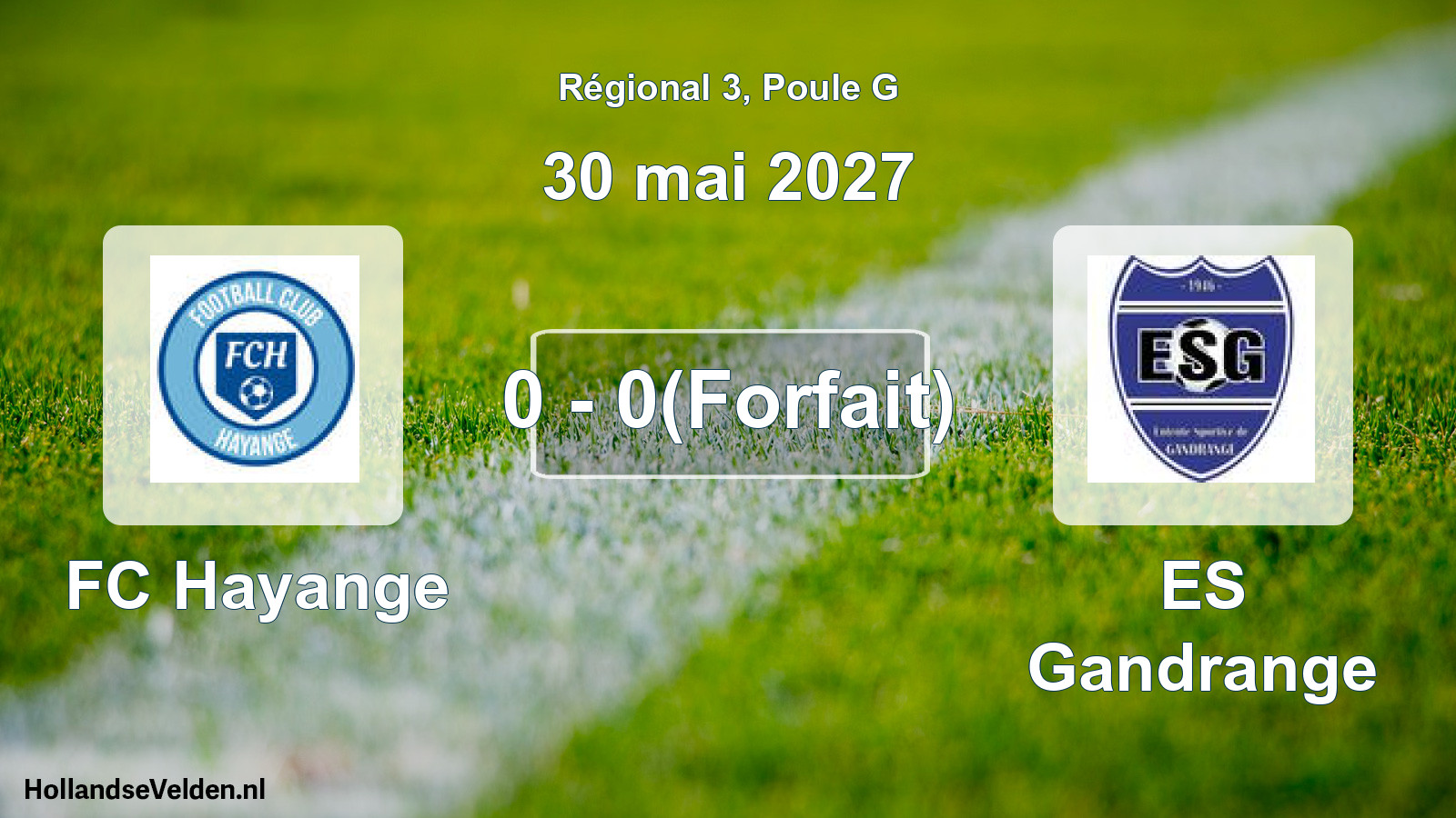 Match joué: FC Hayange - ES Gandrange 0 - 0(Forfait) (30 mai 2027)