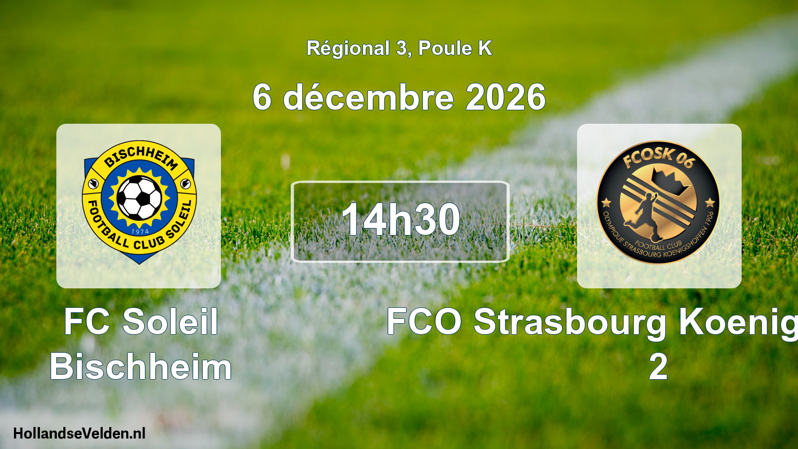 Match programmé: FC Soleil Bischheim - FCO Strasbourg Koenigshoffen 2 (6 décembre 2026)
