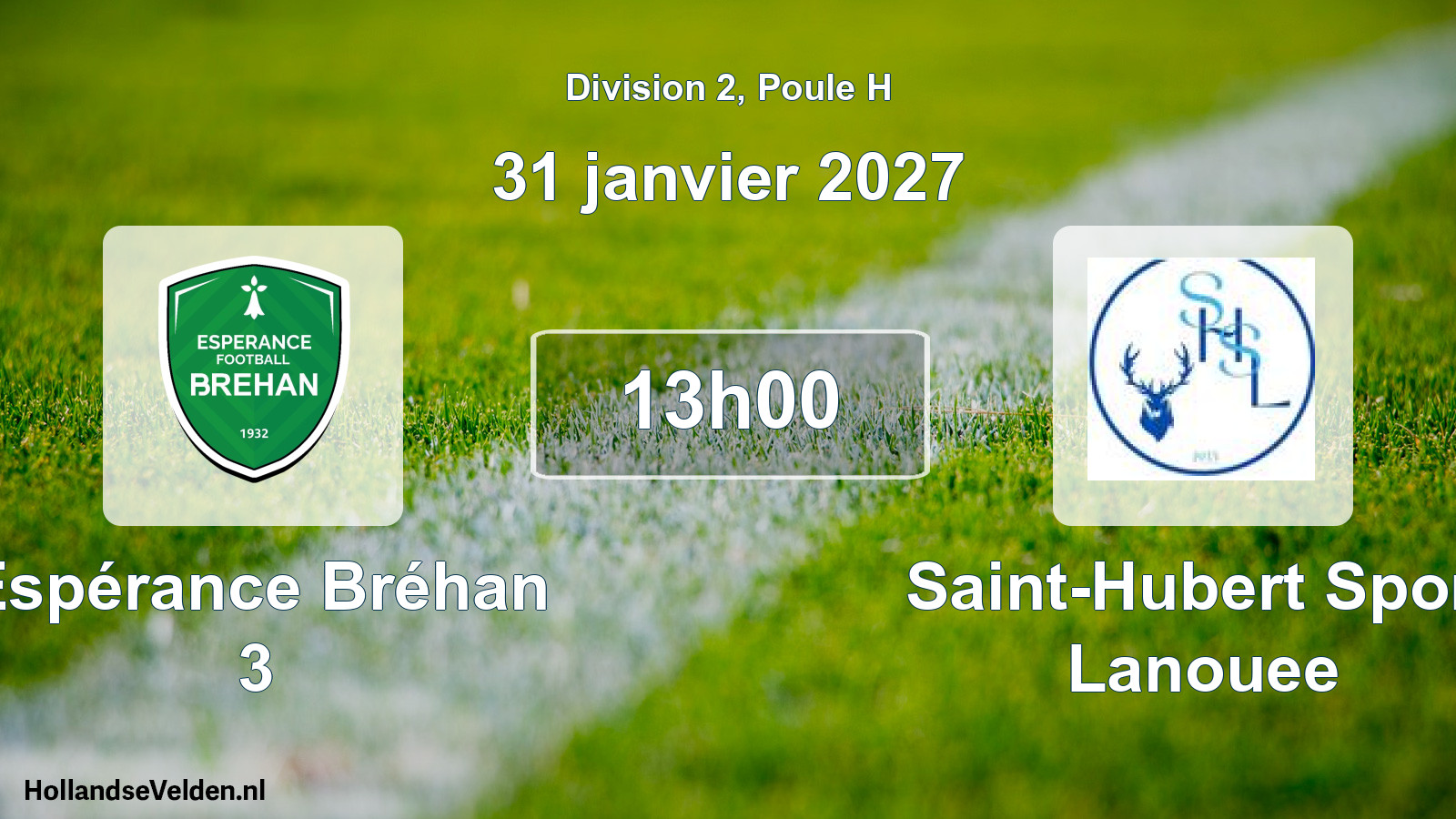 Geplande wedstrijd: Espérance Bréhan 3 - Saint-Hubert Sport Lanouee (31 januari 2027)