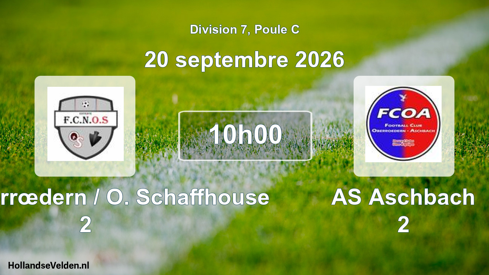 Scheduled Match: FC Niederrœdern / O. Schaffhouse 2 - AS Aschbach 2 (20 September 2026)
