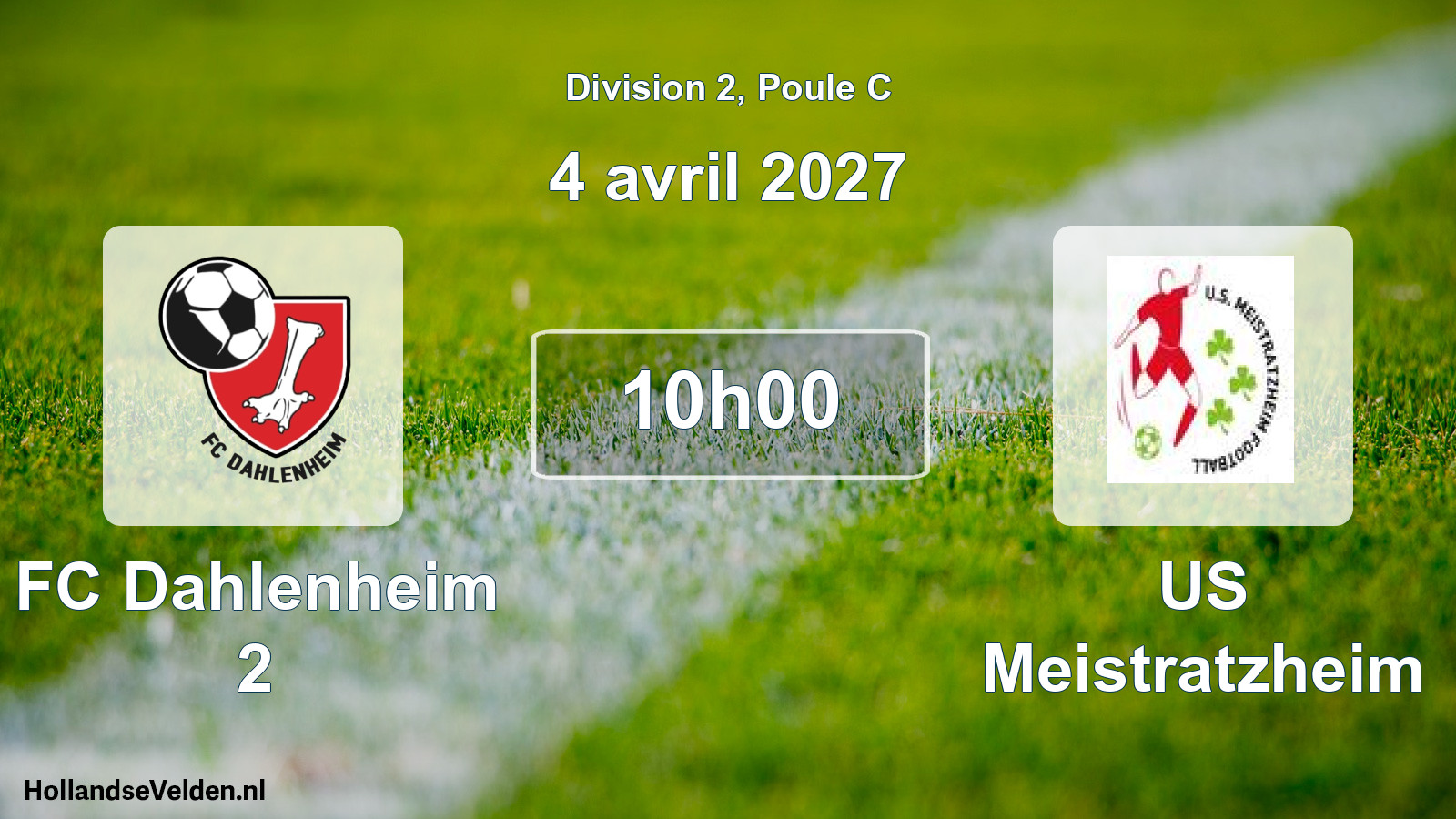 Scheduled Match: FC Dahlenheim 2 - US Meistratzheim (4 April 2027)