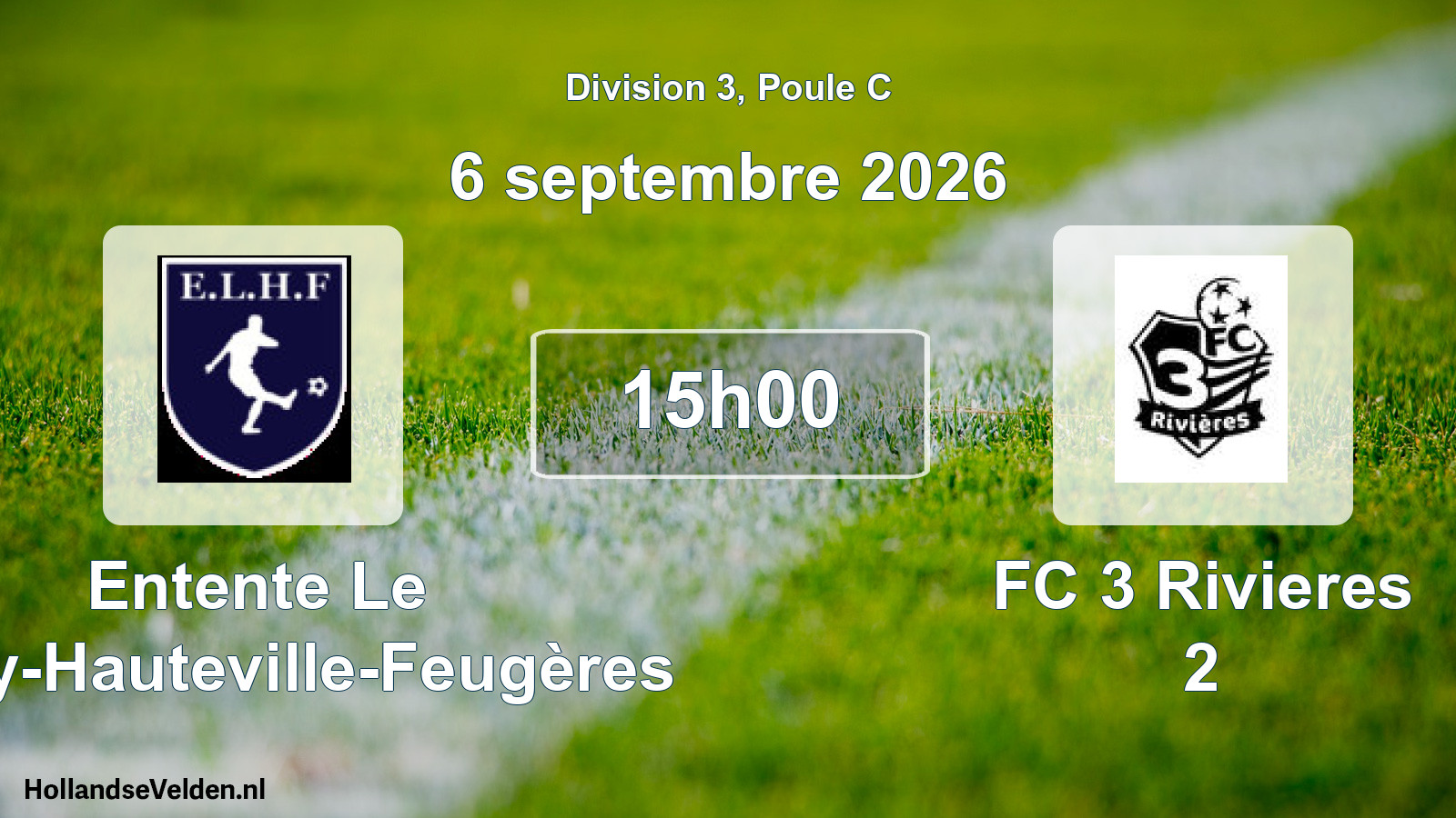 Match programmé: Entente Le Lorey-Hauteville-Feugères - FC 3 Rivieres 2 (6 septembre 2026)