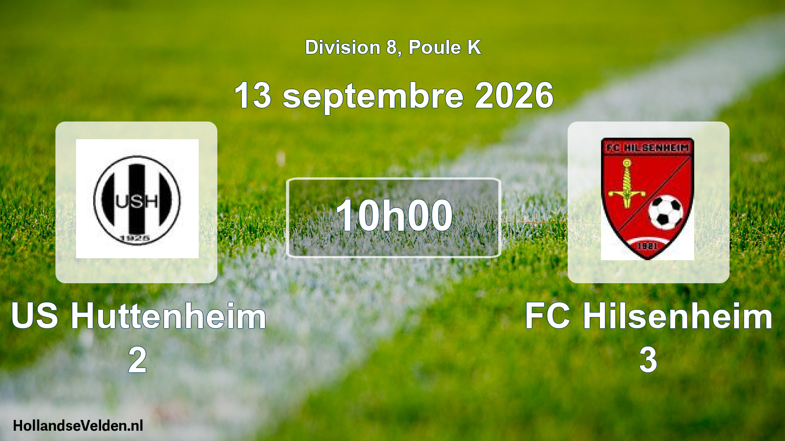 Scheduled Match: US Huttenheim 2 - FC Hilsenheim 3 (13 September 2026)