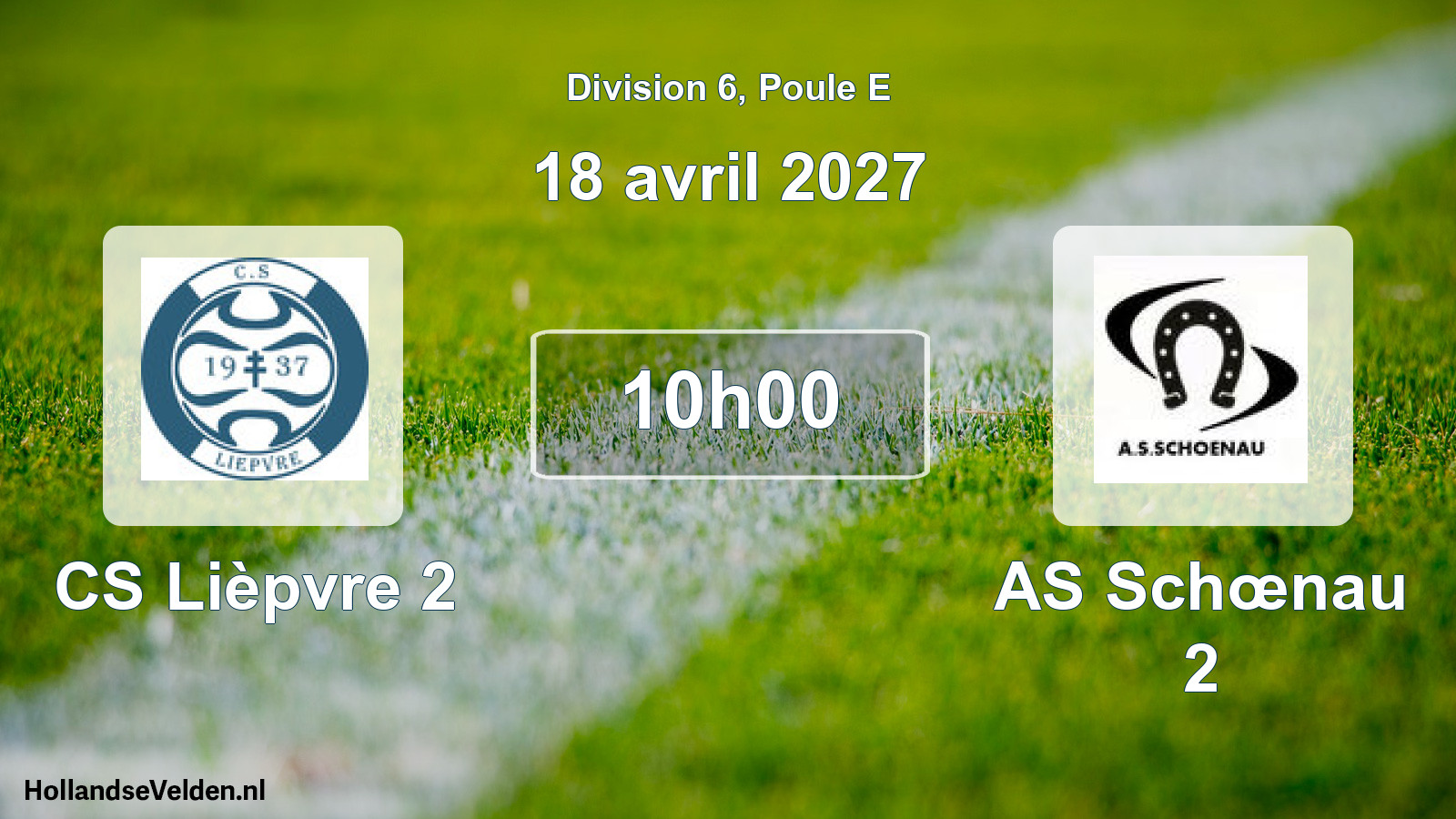 Scheduled Match: CS Lièpvre 2 - AS Schœnau 2 (18 April 2027)
