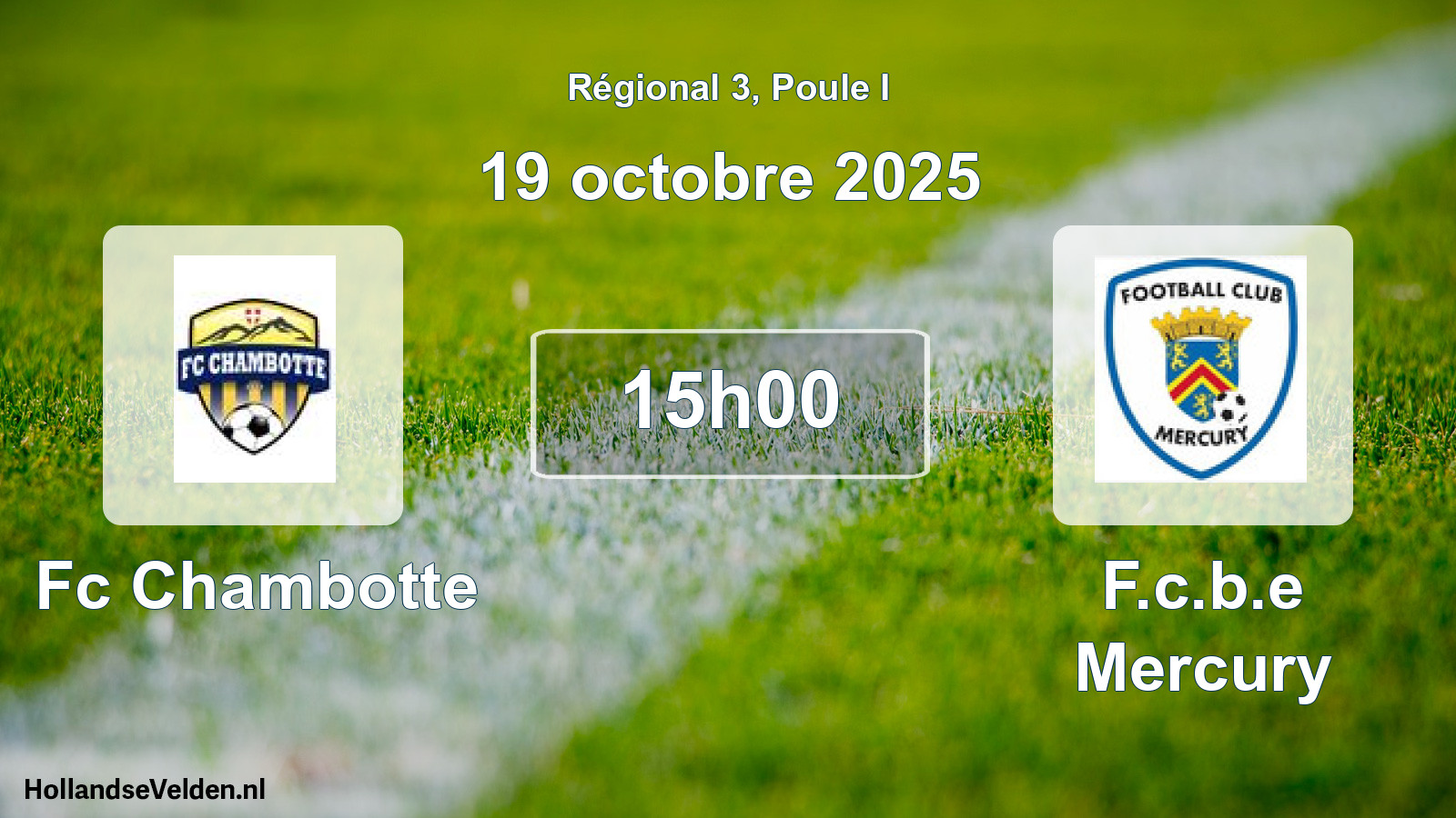 Geplande wedstrijd: Fc Chambotte - F.c.b.e Mercury (19 octobre 2025)