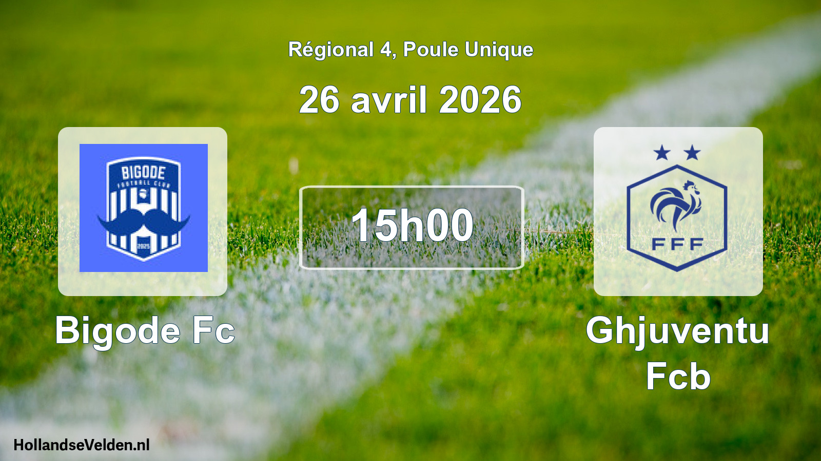 Geplande wedstrijd: Bigode Fc - Ghjuventu Fcb (26 avril 2026)